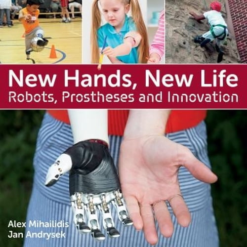 Pre-Owned New Hands, New Life: Robots, Prostheses and Innovation (Hardcover) 1770859691 9781770859692
