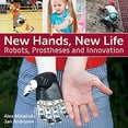 thumbnail image 1 of Pre-Owned New Hands, New Life: Robots, Prostheses and Innovation (Paperback) 1770859918 9781770859913, 1 of 1