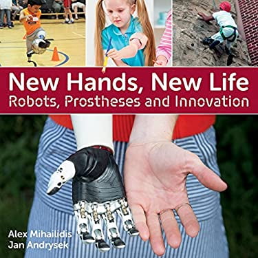 Pre-Owned New Hands, New Life: Robots, Prostheses and Innovation (Paperback) 1770859918 9781770859913