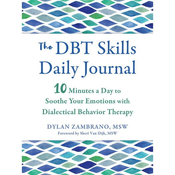 The New Harbinger Journals for Change Series: The DBT Skills Daily Journal : 10 Minutes a Day to Soothe Your Emotions with Dialectical Behavior Therapy (Paperback)