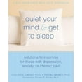 thumbnail image 1 of New Harbinger Self-Help Workbook Quiet Your Mind and Get to Sleep: Solutions to Insomnia for Those with Depression, Anxiety, or Chronic Pain, (Paperback), 1 of 1