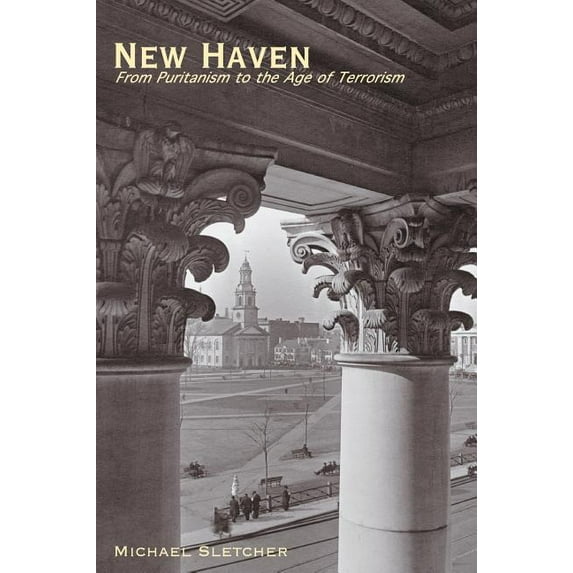 New Haven: From Puritanism to the Age of Terrorism (Hardcover)