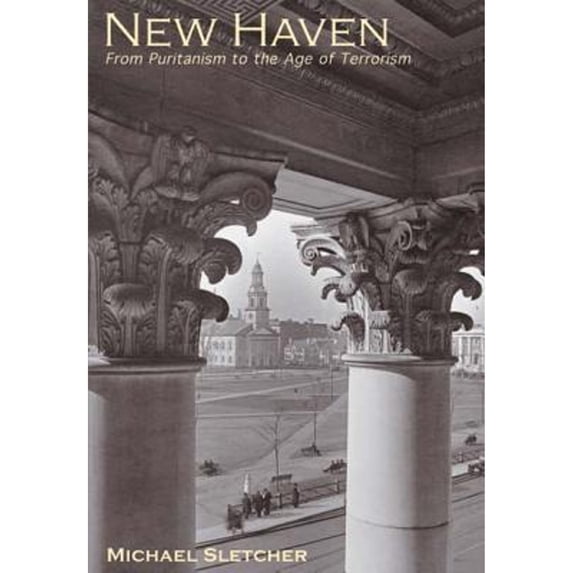 Pre-Owned New Haven: From Puritanism to the Age of Terrorism (Paperback) 0738524670 9780738524672
