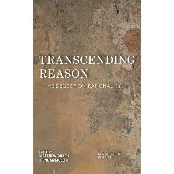 New Heidegger Research Transcending Reason: Heidegger on Rationality, (Hardcover)