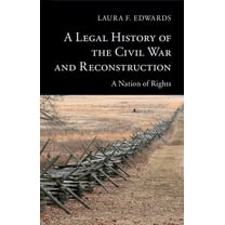 New Histories of American Law A Legal History of the Civil War and Reconstruction: A Nation of Rights, (Paperback)