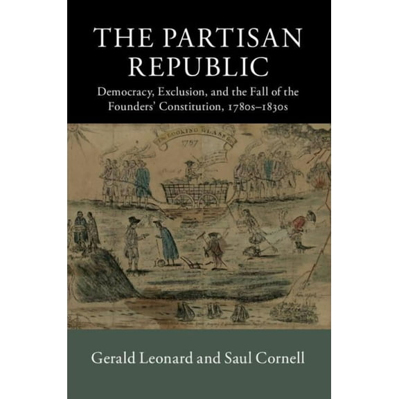 New Histories of American Law The Partisan Republic, (Hardcover)
