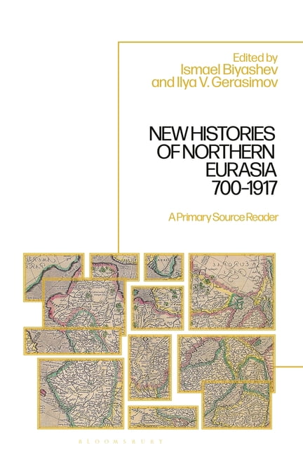 New Histories of Northern Eurasia, 700-1917: A Primary Source Reader, (Hardcover)