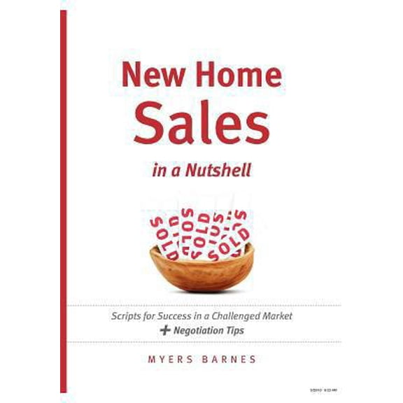 Pre-Owned New Home Sales in a Nutshell: Scripts for Success in a Challenged Market + Negotiation Tips (Paperback) 0982095708 9780982095706