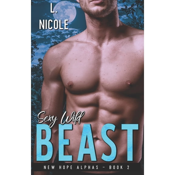 New Hope Alphas: Sexy Wild Beast (Series #2) (Paperback)
