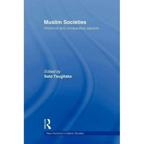 New Horizons in Islamic Studies Muslim Societies: Historical and Comparative Aspects, (Paperback)