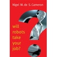 thumbnail image 1 of New Human Frontiers: Will Robots Take Your Job?: A Plea for Consensus (Paperback), 1 of 1