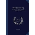thumbnail image 1 of New Hymns of Joy: Sacred Songs of Perfect Faith for Christian Worship Paperback 1376385449 9781376385441 Anonymous, 1 of 1