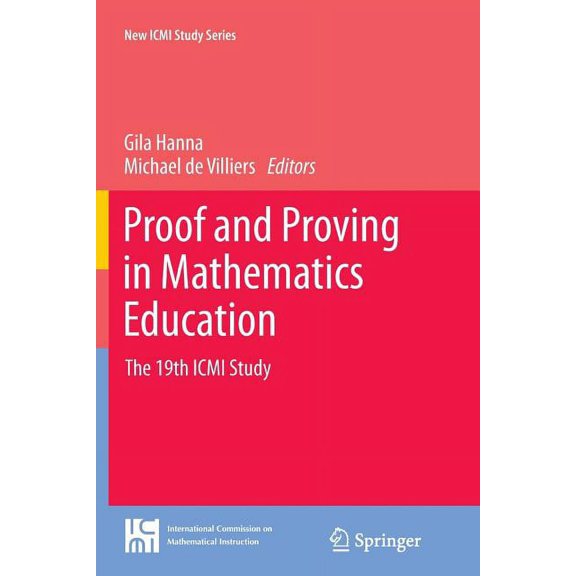 New ICMI Study Proof and Proving in Mathematics Education: The 19th ICMI Study, Book 15, (Paperback)