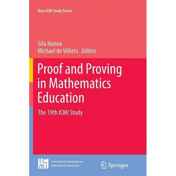 New ICMI Study Proof and Proving in Mathematics Education: The 19th ICMI Study, Book 15, (Paperback)