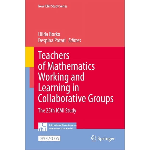 New ICMI Study: Teachers of Mathematics Working and Learning in Collaborative Groups: The 25th ICMI Study (Hardcover)