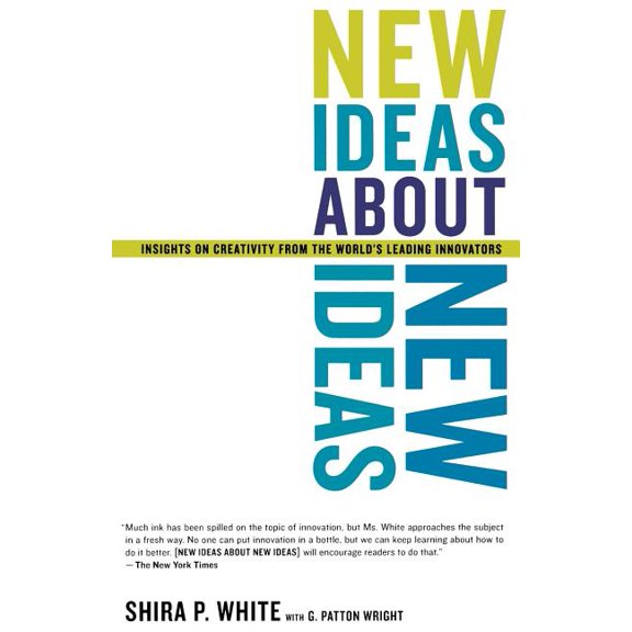 New Ideas about New Ideas: Insights on Creativity from the World's Leading Innovators, (Paperback)
