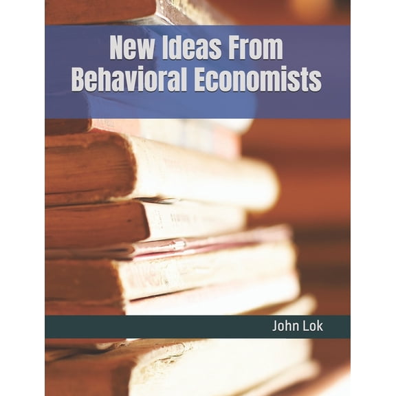 New Ideas From Behavioral Economists, (Paperback)