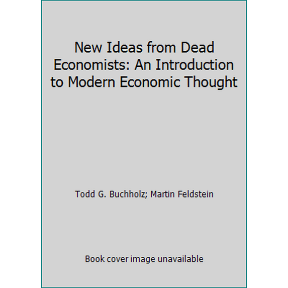 Pre-Owned New Ideas from Dead Economists: An Introduction to Modern Economic Thought (Hardcover) 0453006884 9780453006880