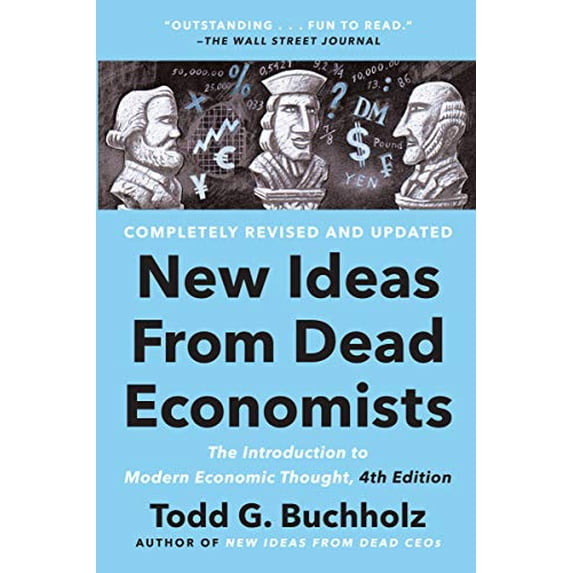 Pre-Owned New Ideas from Dead Economists: The Introduction to Modern Economic Thought, 4th Edition (Paperback) 0593183541 9780593183540