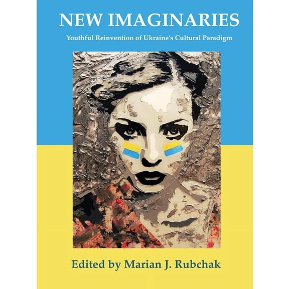 New Imaginaries: Youthful Reinvention of Ukraine's Cultural Paradigm, (Hardcover)
