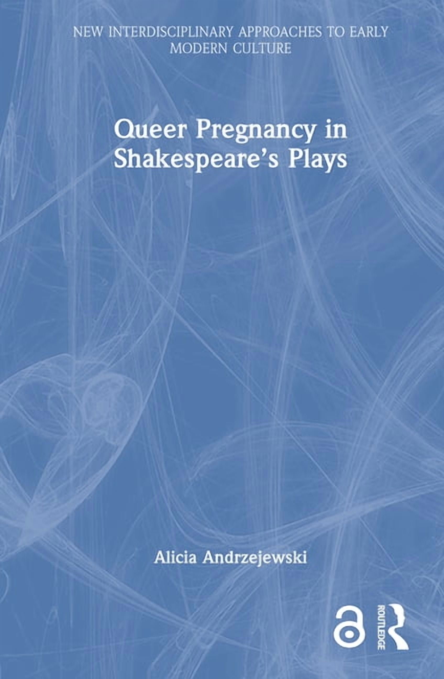 New Interdisciplinary Approaches to Earl Queer Pregnancy in Shakespeare's Plays, (Hardcover)