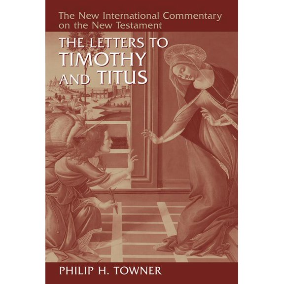 New International Commentary on the New The Letters to Timothy and Titus, (Hardcover)