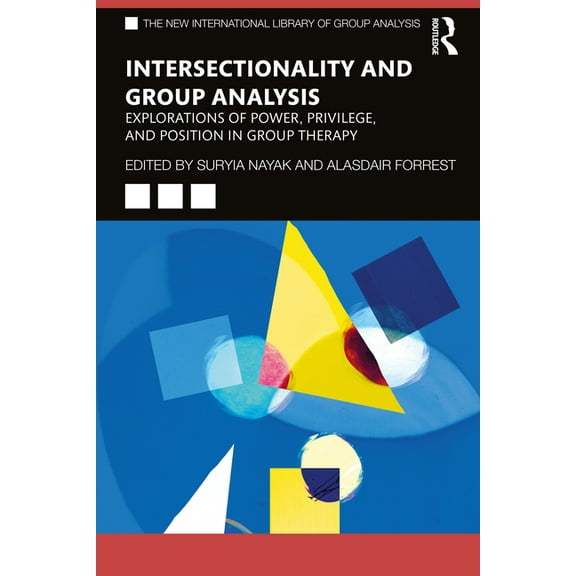 New International Library of Group Analy Intersectionality and Group Analysis: Explorations of Power, Privilege, and Position in Group Therapy, (Paperback)