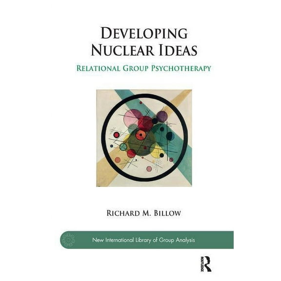 New International Library of Group Analysis: Developing Nuclear Ideas: Relational Group Psychotherapy (Paperback)