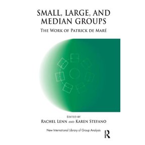 New International Library of Group Analy Small, Large and Median Groups: The Work of Patrick de Mare, (Paperback)