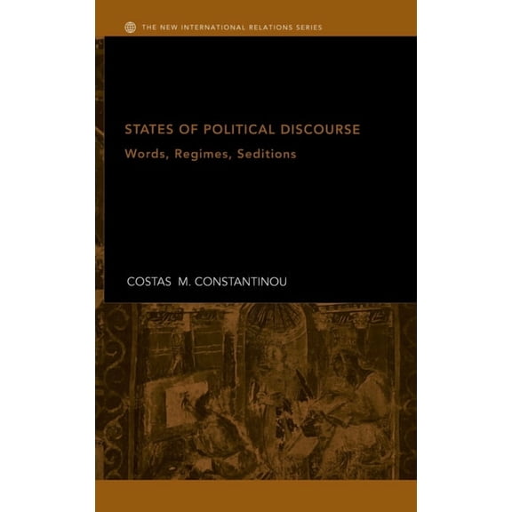 New International Relations States of Political Discourse: Words, Regimes, Seditions, (Hardcover)