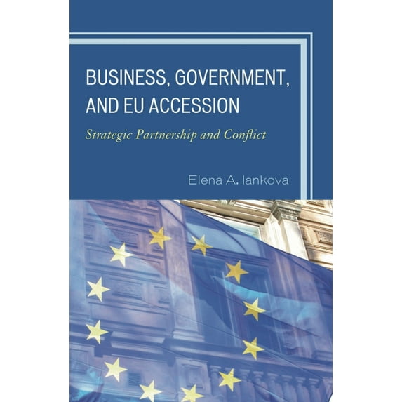 New International Relations of Europe Business, Government, and EU Accession: Strategic Partnership and Conflict, (Hardcover)