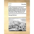 thumbnail image 1 of A New Introduction to the Art of Drawing Collected from Ye Most Free & Easy Designs of the Best Masters. with Short Instructions for the Use of Schools by Geo. Bickham Junr. (Paperback), 1 of 1