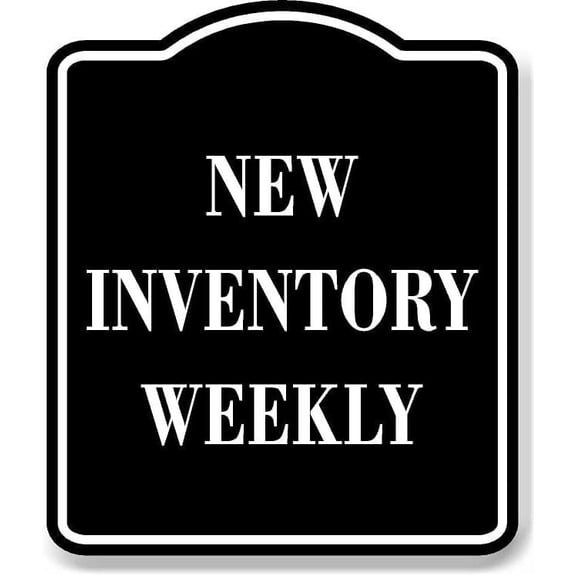New Inventory Weekly BLACK Aluminum Composite Sign, 15"x18"
