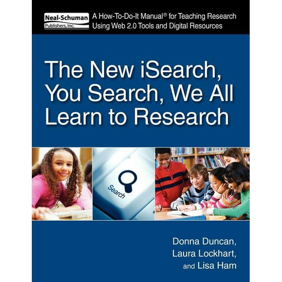 The New Isearch, You Search, We All Learn to Research : A How-To-Do-It Manual for Teaching Research Using Web 2.0 Tools and Digital Resources (Paperback)