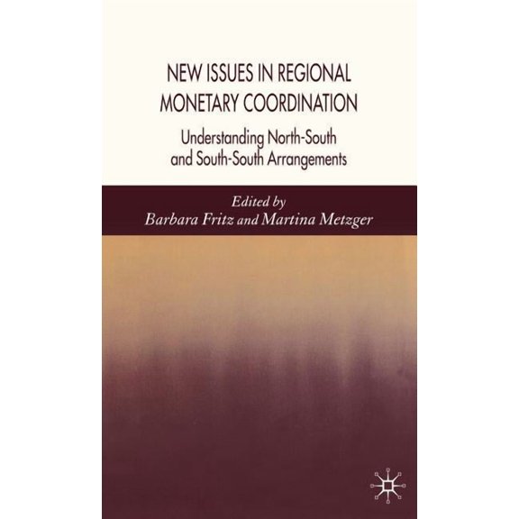 New Issues in Regional Monetary Coordination: Understanding North-South and South-South Arrangements, (Hardcover)