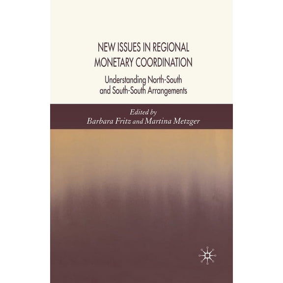 New Issues in Regional Monetary Coordination: Understanding North-South and South-South Arrangements, (Paperback)