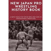 New Japan Pro Wrestling History Book A Must-Read For Those Who Are Fans Of Professional Wrestling Professional Wrestli, Paperback