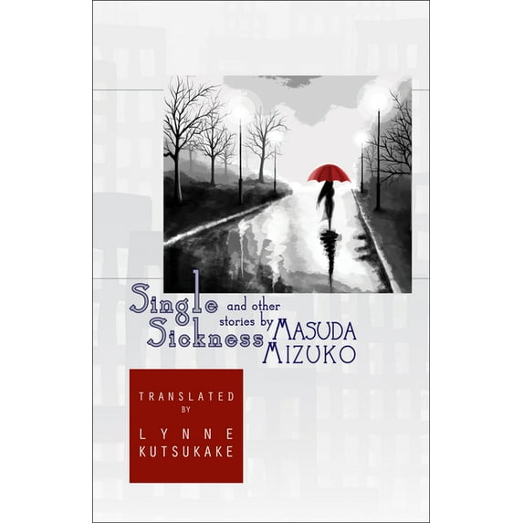 New Japanese Horizons Single Sickness and Other Stories, (Paperback)