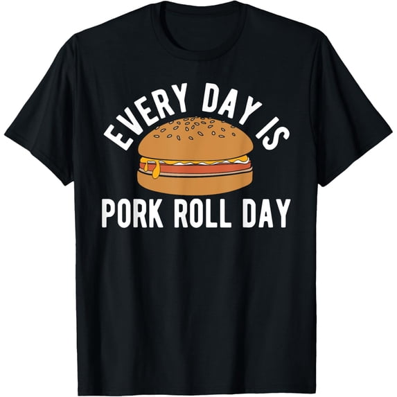 New Jersey Food Every Day Is Pork Roll Day Pork Roll T-Shirt
