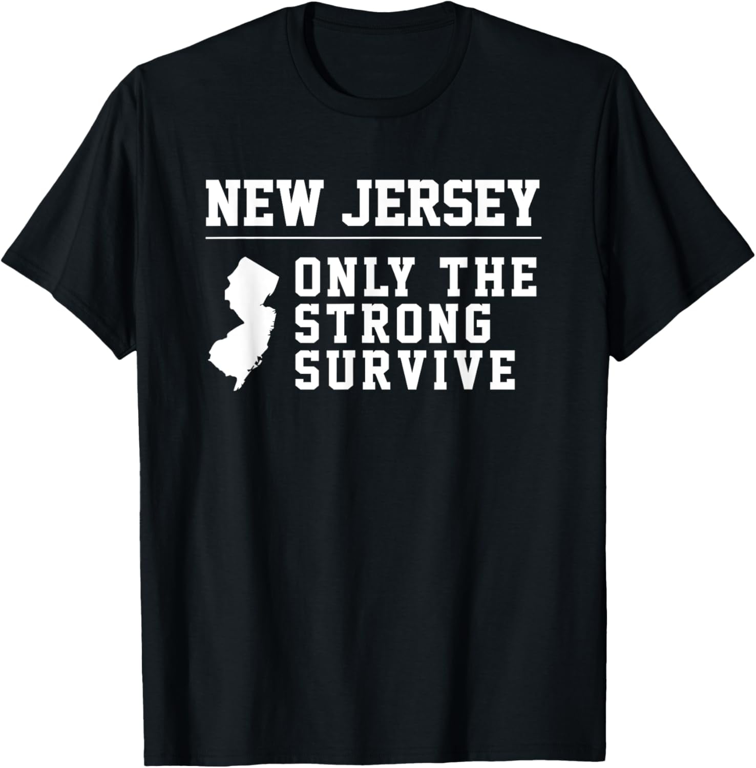 New Jersey - Only The Strong Survive Funny Humor Saying Tee - Walmart.com