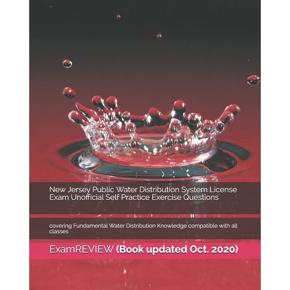 New Jersey Public Water Distribution System License Exam Unofficial Self Practice Exercise Questions: covering Fundamental Water Distribution Knowledge compatible with all classes (Paperback)