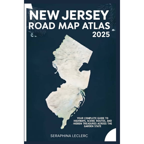 New Jersey Road Map Atlas 2025: Your Complete Guide to Highways, Scenic Routes, and Hidden Treasures Across the Garden S, (Paperback)