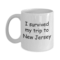 thumbnail image 1 of New Jersey mugs souvenirs , I survived my trip to New Jersey - White Coffee Mug Tea Cup 11 oz, 1 of 2