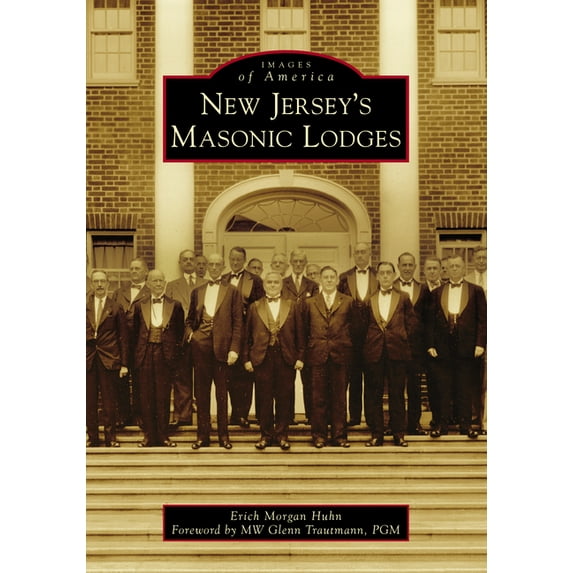 New Jersey's Masonic Lodges (Paperback) by Erich Morgan Huhn, Mw Glenn Trautmann Pgm