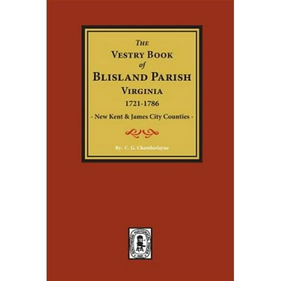 (New Kent & James City Co's) The Vestry Book of Blisland Parish Virginia, 1721-1786. (Paperback)
