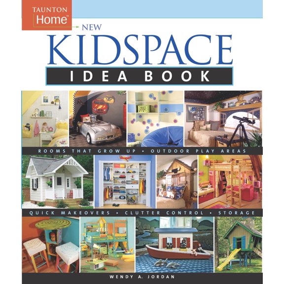 New Kidspace Idea Book : Rooms That Grow Up * Quick Makeovers* Outdoor Pl (Paperback)