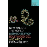 New Kings of the World Dispatches from Bollywood, Dizi, and K-Pop, Paperback