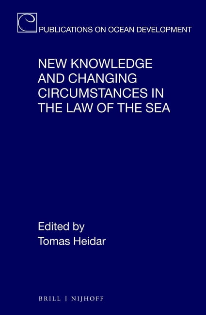 Publications on Ocean Development New Knowledge and Changing Circumstances in the Law of the Sea, Book 92, (Hardcover)