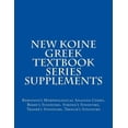 thumbnail image 1 of New Koine Greek Textbook New Koine Greek Textbook Series Supplements: Robinson's Morphological Analysis Codes, Berry's Synonyms, Strong's Synonym, Book 8, (Paperback), 1 of 1