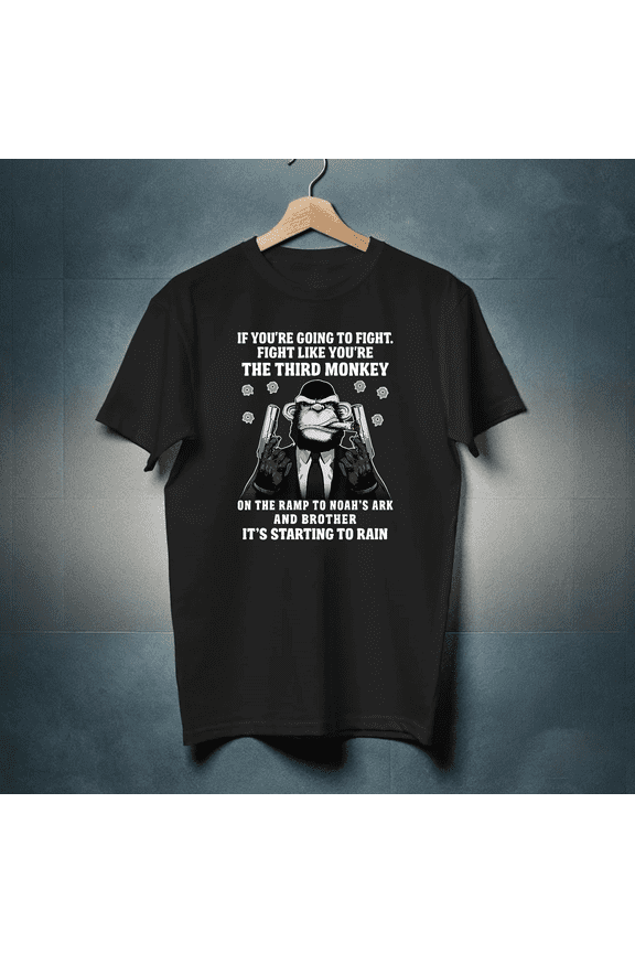 New LIMITED Fight Like The Third Monkey On Noah's Ark - Funny Monkey T-Shirt